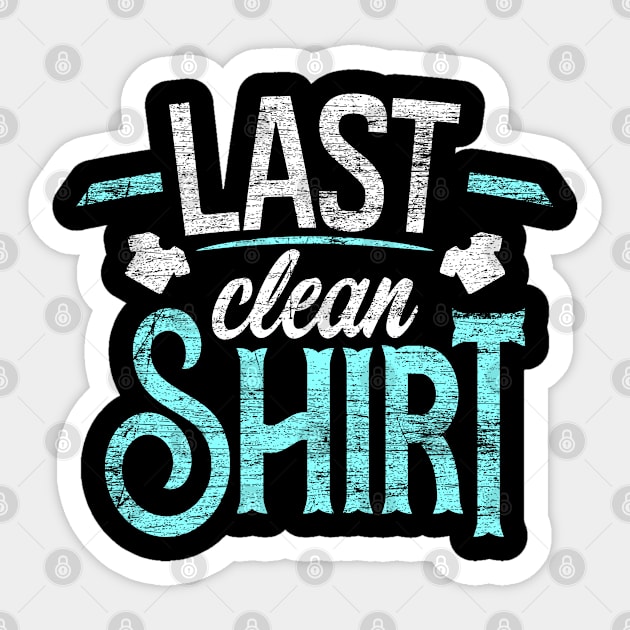 Last Clean Shirt Sticker by Teeladen